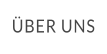 ÜBER UNS